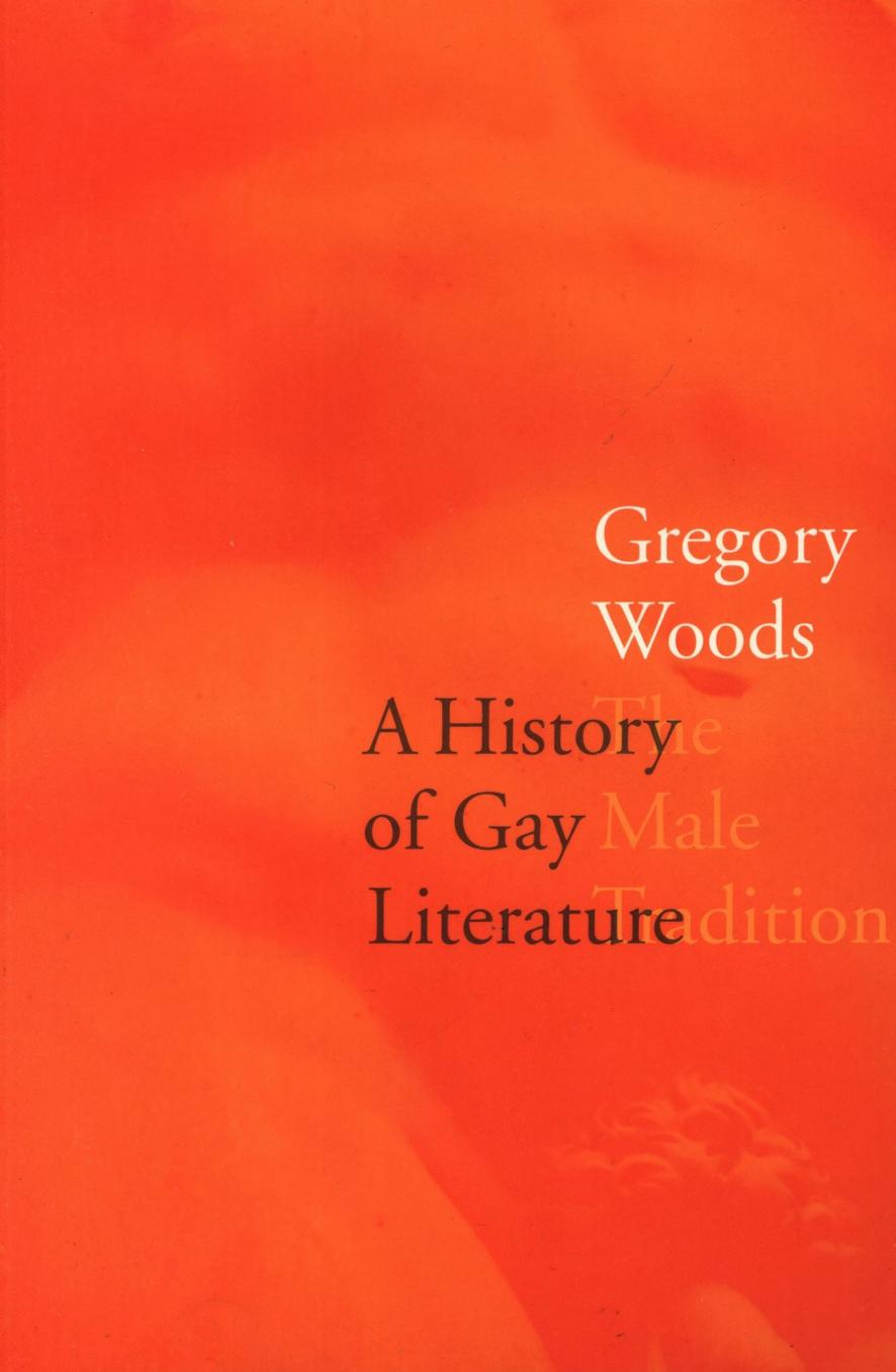 A History of Gay Literature: The Male Tradition by Gregory Woods