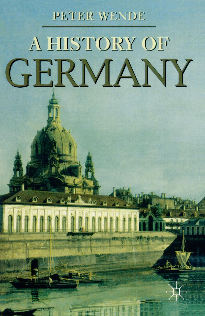 A History of Germany by Peter Wende (auth.)