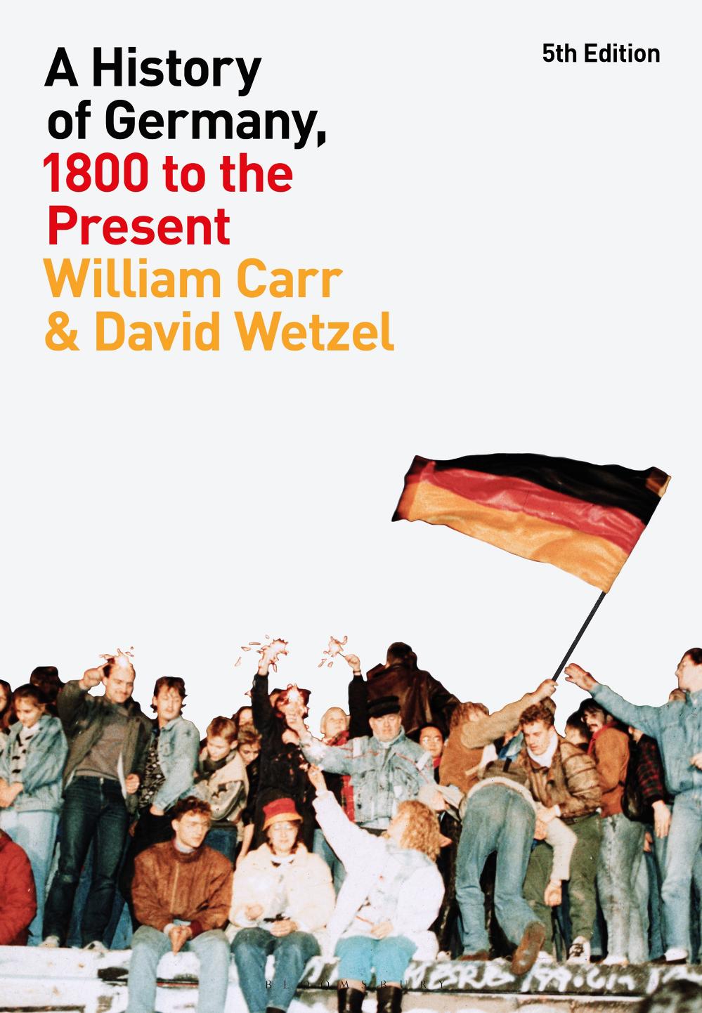 A History of Germany, 1800 to the Present by William Carr David Wetzel