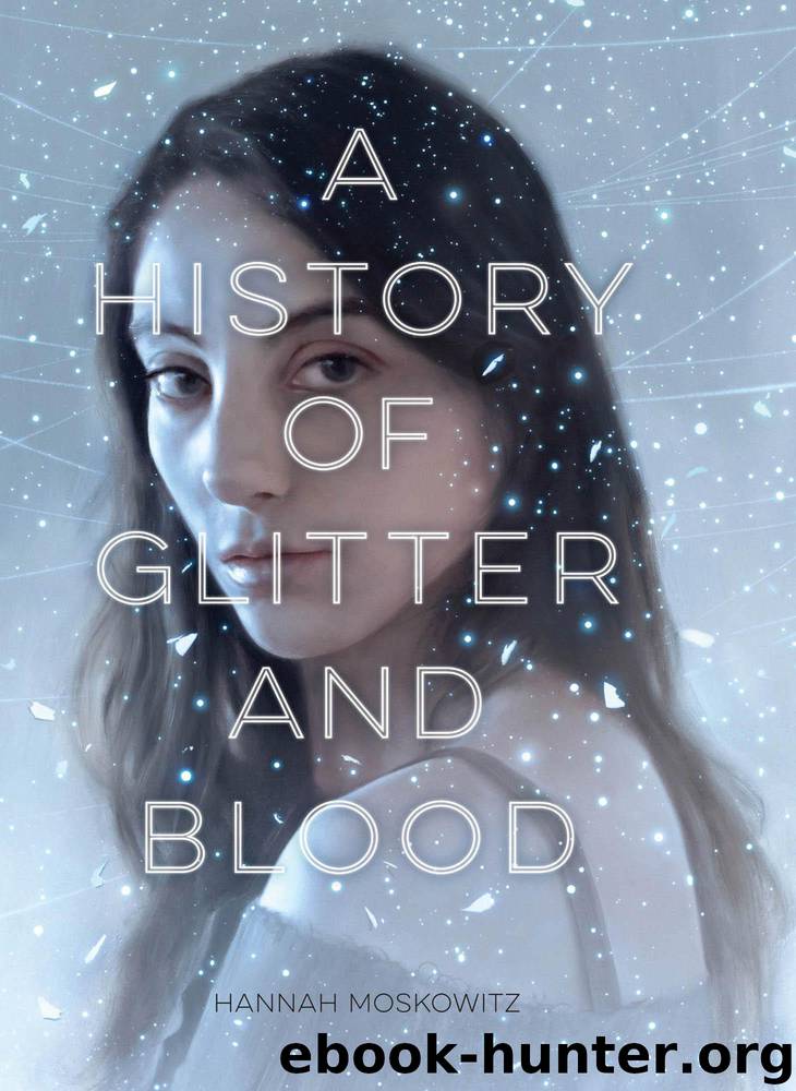 A History of Glitter and Blood by Moskowitz Hannah
