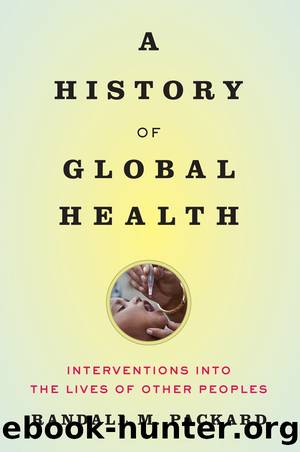 A History of Global Health by Randall M. Packard