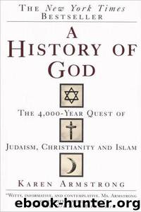A History of God: The 4,000 Year Quest of Judaism, Christianity, and Islam by Karen Armstrong