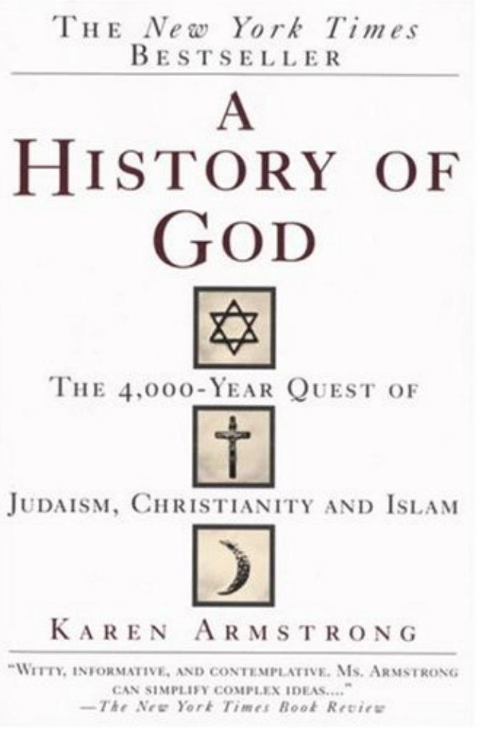 A History of God: The 4,000-Year Quest of Judaism, Christianity and Islam by Karen Armstrong