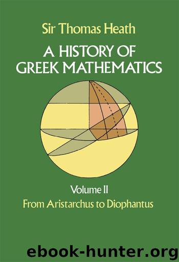 A History of Greek Mathematics, Volume II: From Aristarchus to Diophantus by Sir Thomas Heath