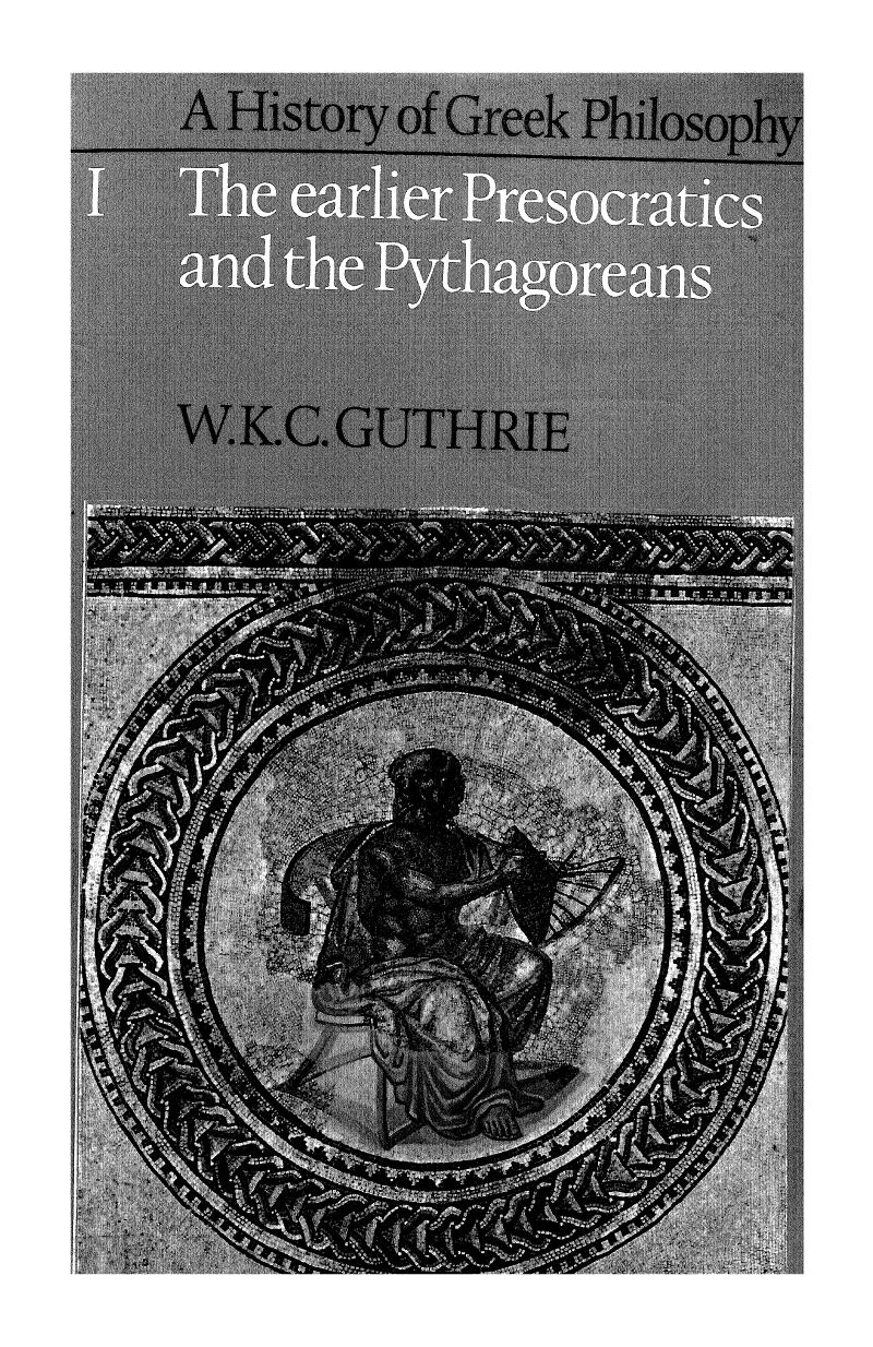 A History of Greek Philosophy, Volume 1: The Earlier Presocratics and the Pythagoreans by W. K. C. Guthrie