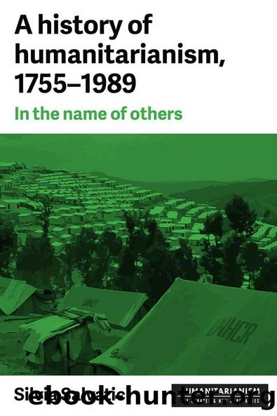A History of Humanitarianism, 1755â1989: In the Name of Others by Silvia Salvatici