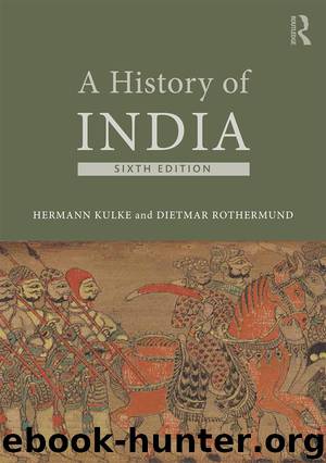 A History of India by Kulke Hermann; Rothermund Dietmar; & Dietmar Rothermund