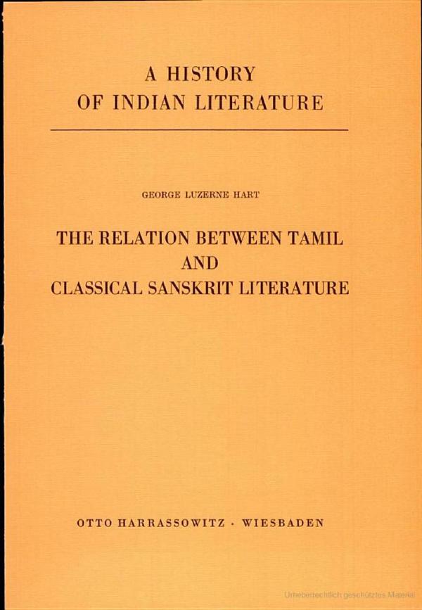 A History of Indian Literature, Volume X: Dravidian Literature, Part 2: The Relation Between Tamil and Classical Sanskrit Literature by George L Hart