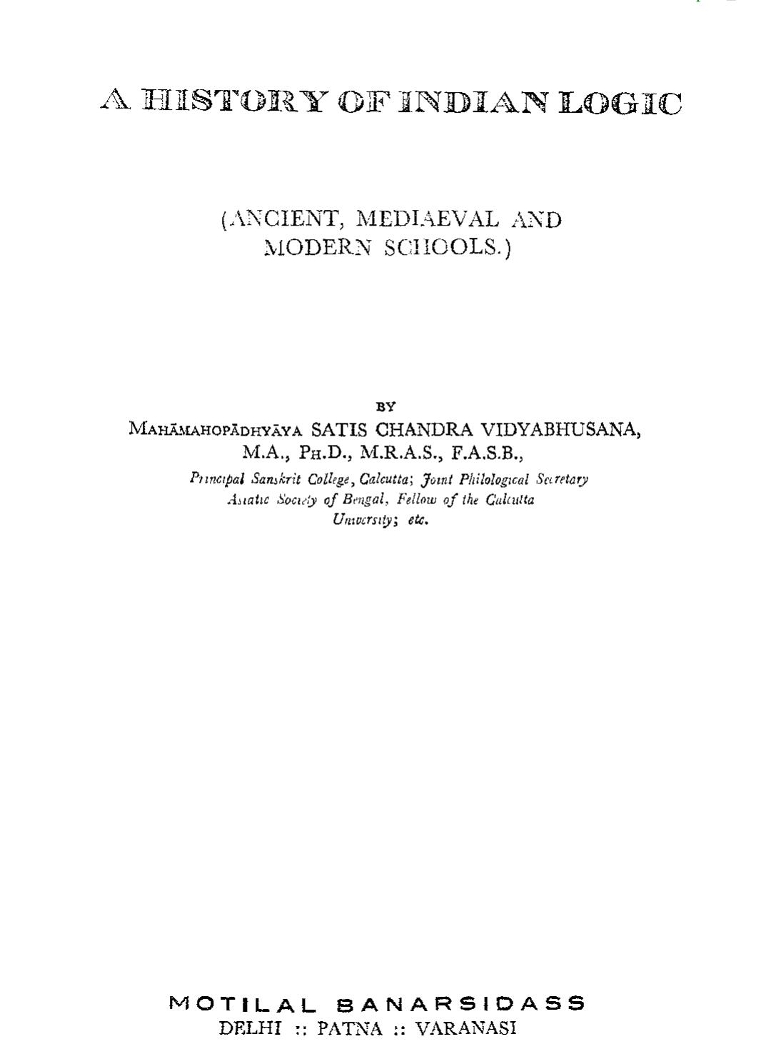 A History of Indian Logic (Ancient, Mediaeval and Modern Schools) by Mahamahopadhyaya Satis Chandra Vidyabhusana