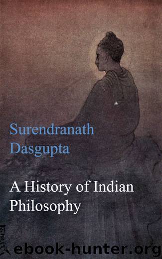A History of Indian Philosophy I by Surendranath Dasgupta