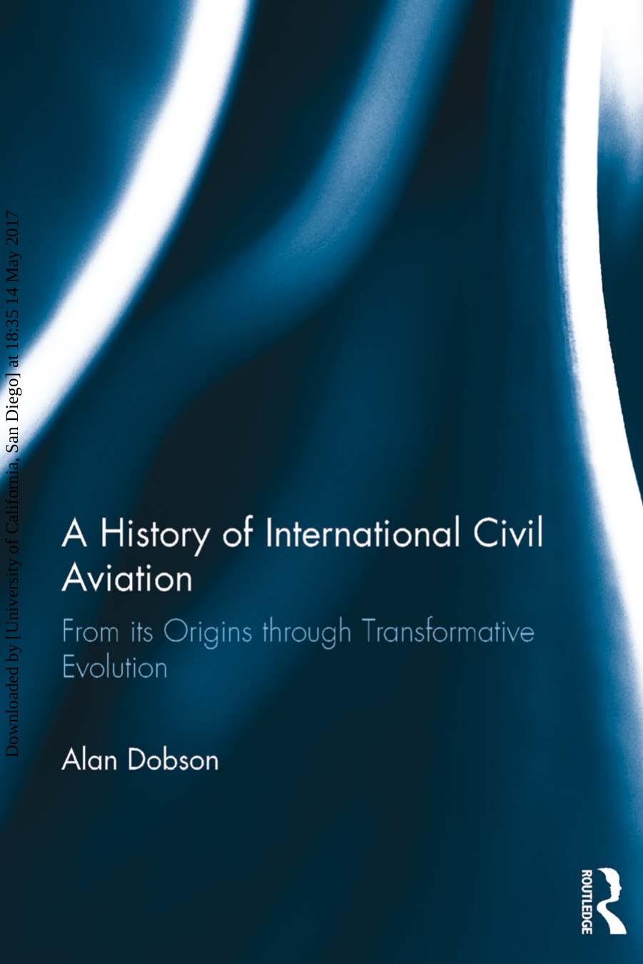 A History of International Civil Aviation: From its Origins through Transformative Evolution by Unknow