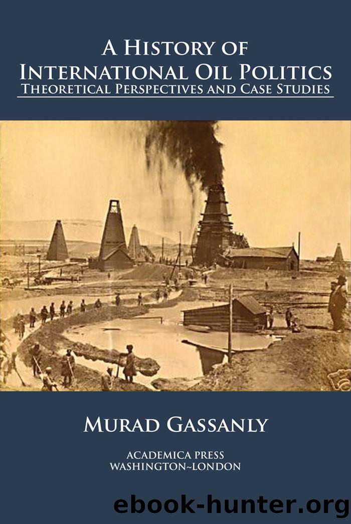 A History of International Oil Politics: Theoretical Perspectives and Case Studies by Murad Gassanly