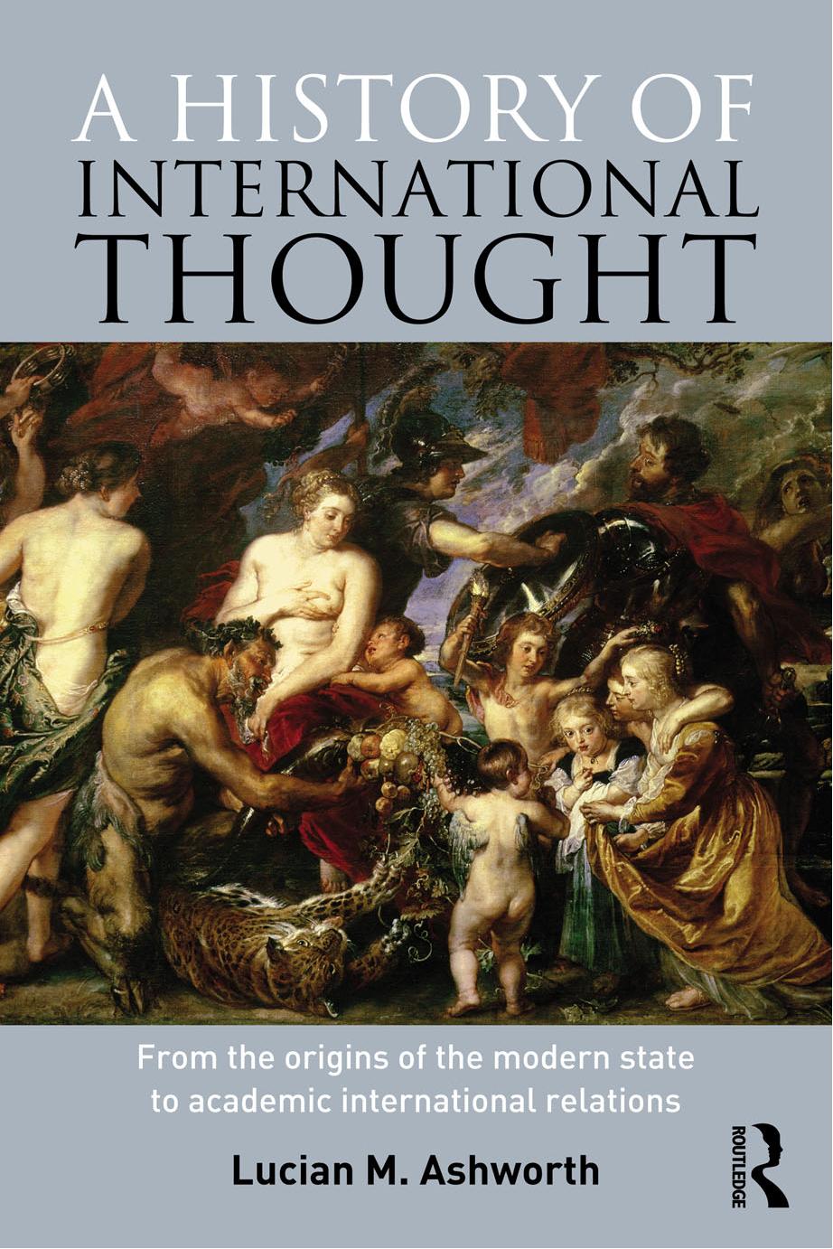 A History of International Thought: From the Origins of the Modern State to Academic International Relations (repost) by Lucian Ashworth