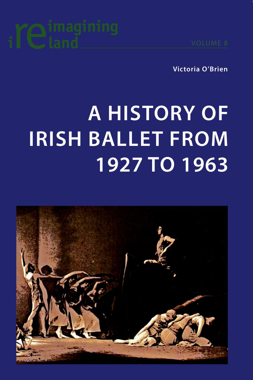A History of Irish Ballet from 1927 to 1963 by Victoria O'Brien