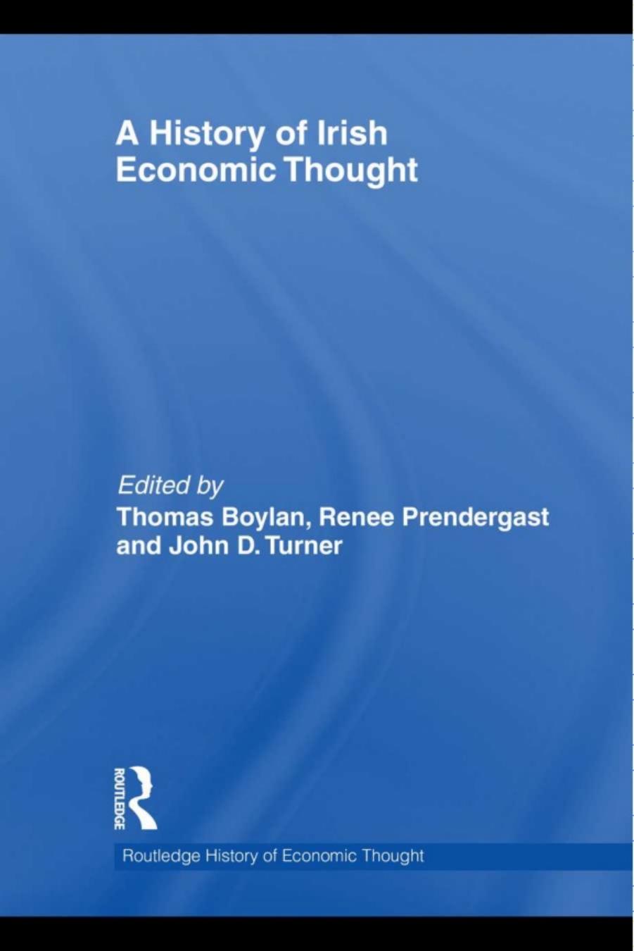 A History of Irish Economic Thought by Thomas Boylan Renee Prendergast and John D. Turner