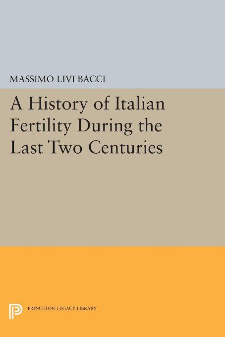 A History of Italian Fertility During the Last Two Centuries by Massimo Livi Bacci