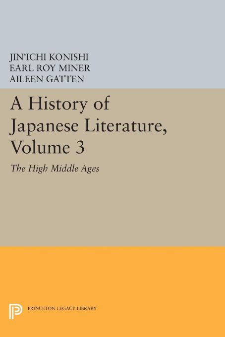 A History of Japanese Literature, Volume 3: The High Middle Ages by Jin'ichi Konishi