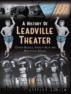 A History of Leadville Theater: Opera Houses, Variety Acts and Burlesque Shows by Scanlon Gretchen