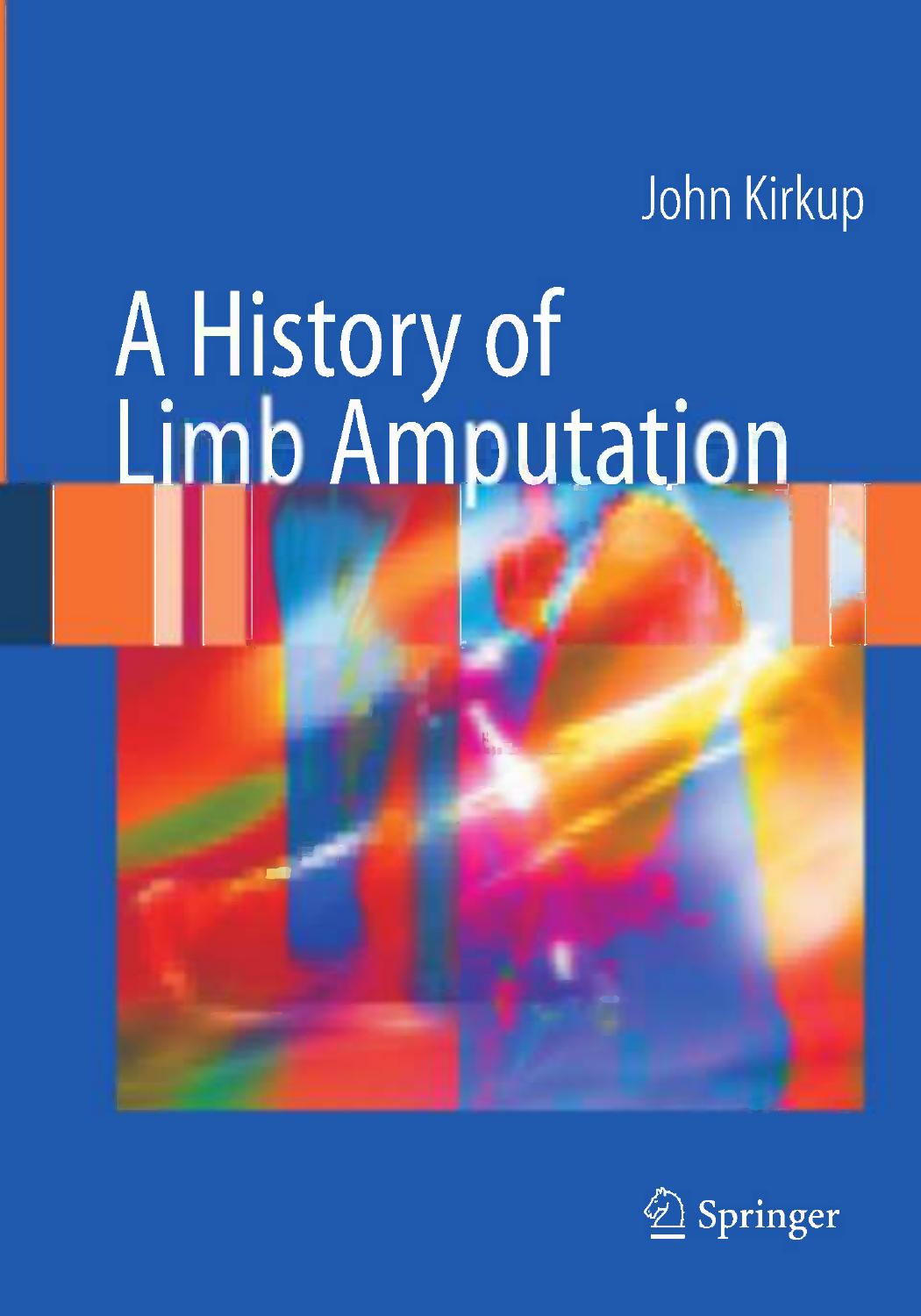 A History of Limb Amputation by John Kirkup MD MA FRCS (auth.)