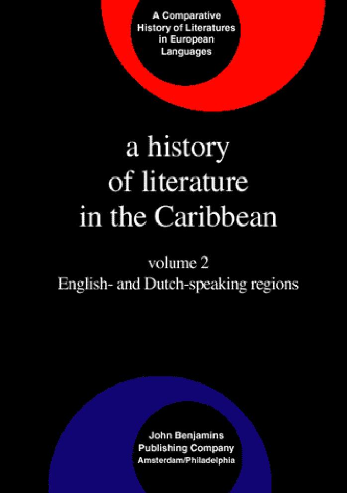A History of Literature in the Caribbean: English and Dutch Speaking Regions v. 2 (Comparative History of Literature in European Languages) by A.James Arnold