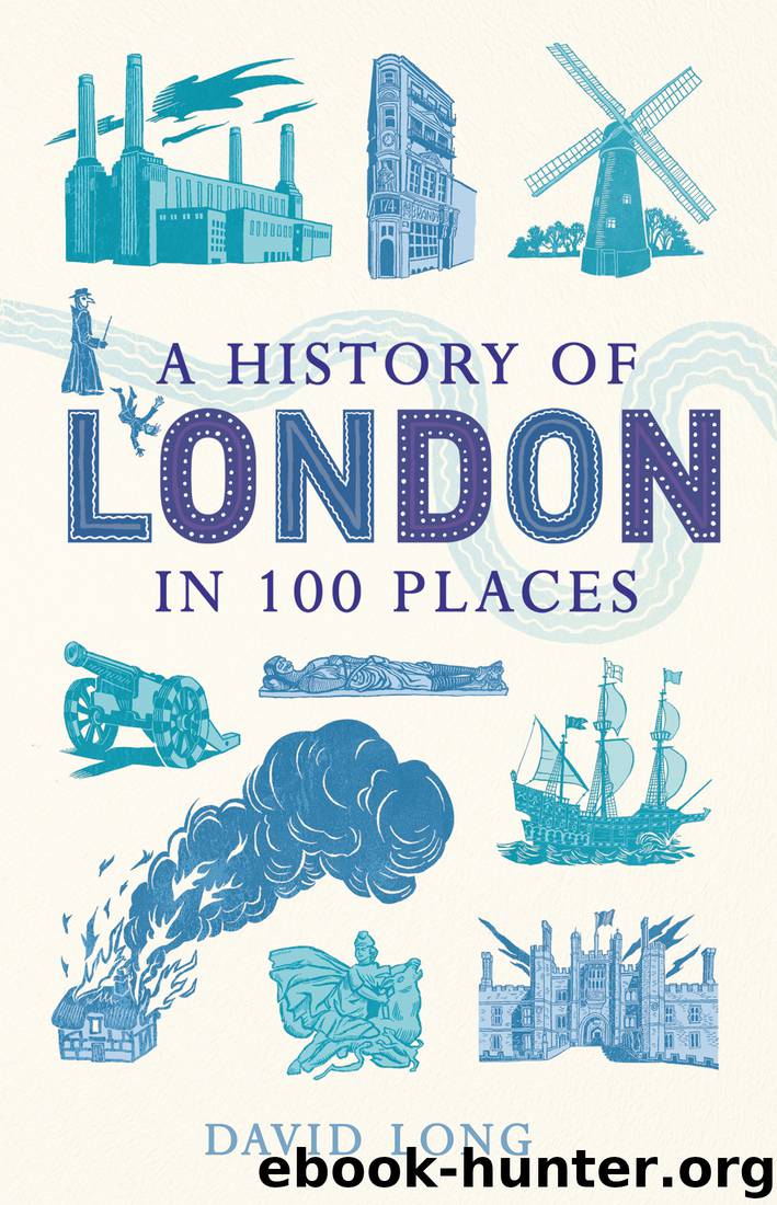 A History of London in 100 Places by David Long