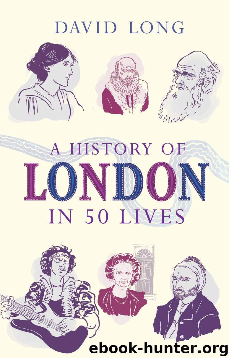 A History of London in 50 Lives by David Long