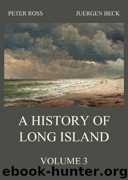 A History of Long Island, Vol. 3 by Peter Ross