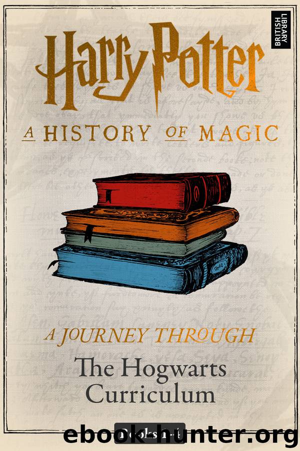A History of Magic- a Journey Through the Hogwarts Curriculum by Pottermore Publishing