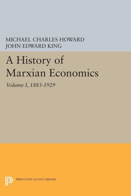 A History of Marxian Economics, Volume I: 1883-1929 by King