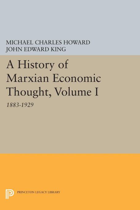 A History of Marxian Economics, Volume I: 1883-1929 by Michael Charles Howard