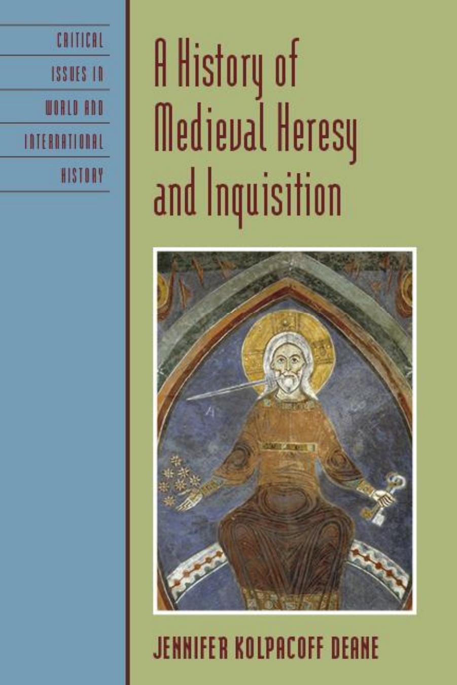 A History of Medieval Heresy and Inquisition by Deane Jennifer Kolpacoff