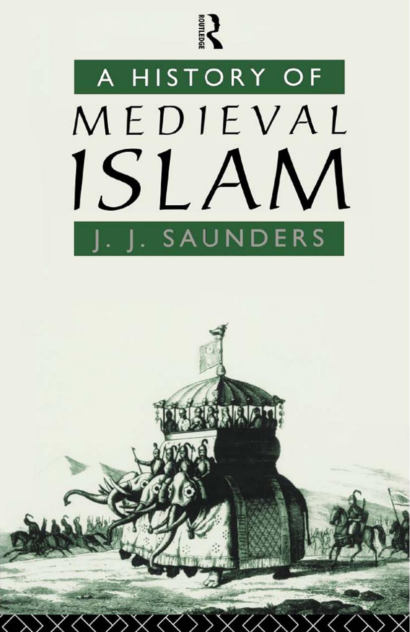 A History of Medieval Islam by J. J. Saunders