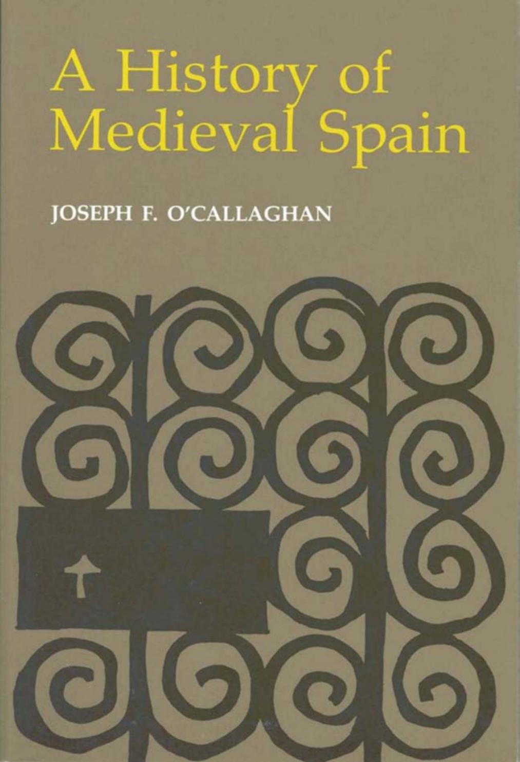 A History of Medieval Spain by by Joseph F. O'Callaghan