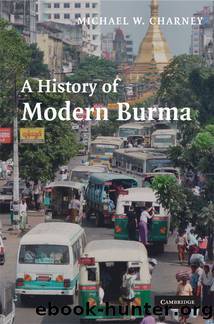 A History of Modern Burma by Michael W. Charney