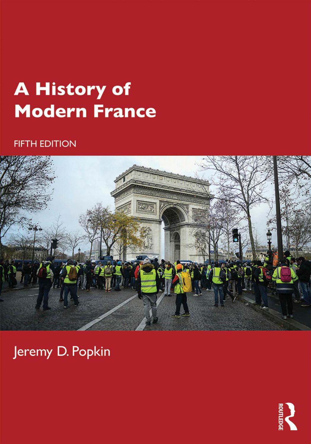 A History of Modern France; Fifth Edition by Jeremy D. Popkin