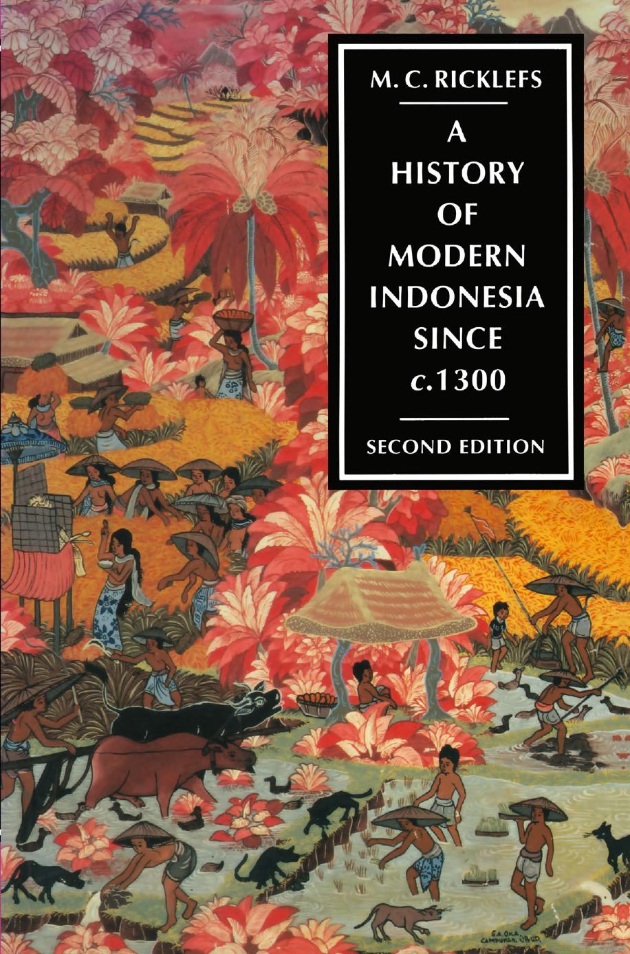 A History of Modern Indonesia since c. 1300 by M. C. Ricklefs (auth.)