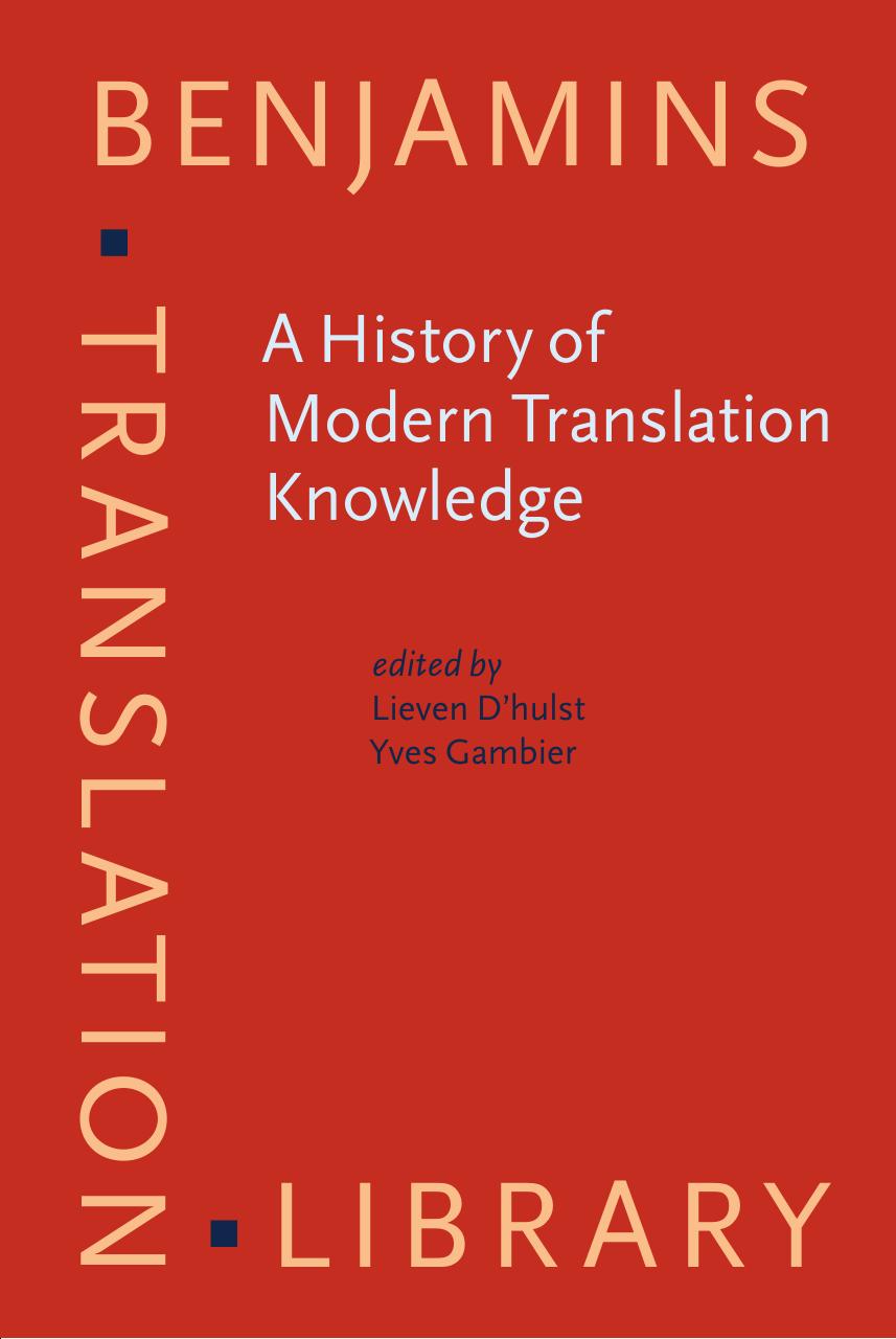 A History of Modern Translation Knowledge: Sources, concepts, effects by Lieven D’hulst Yves Gambier