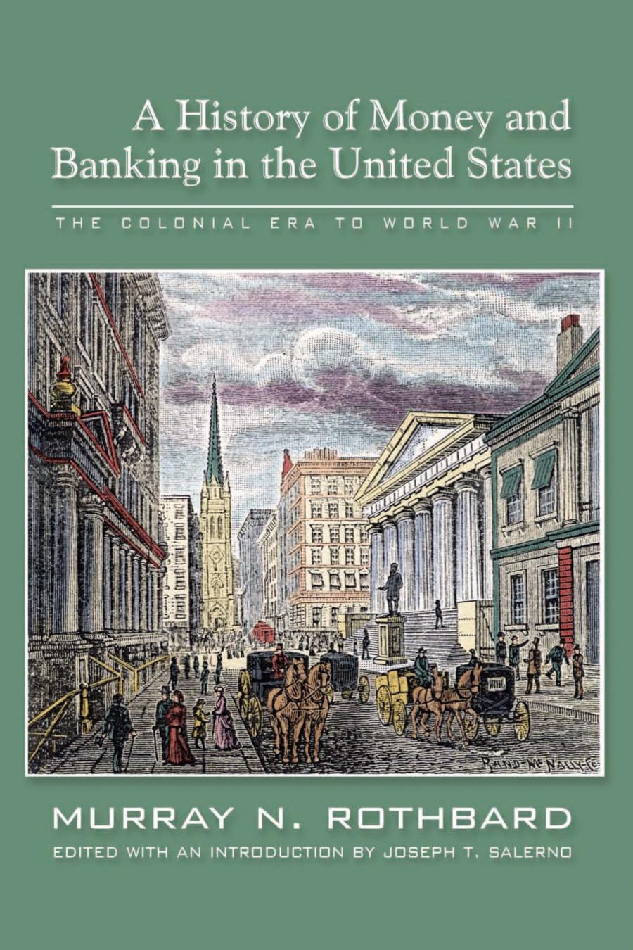 A History of Money and Banking in the United States: The Colonial Era to World War II by Murray N. Rothbard