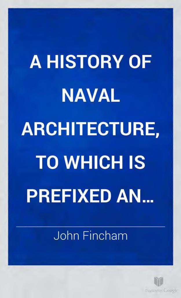 A History of Naval Architecture by John Fincham