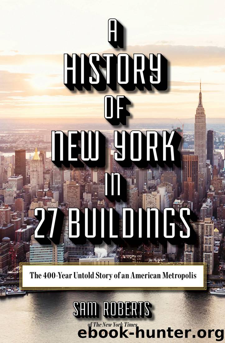 A History of New York in 27 Buildings by Sam Roberts