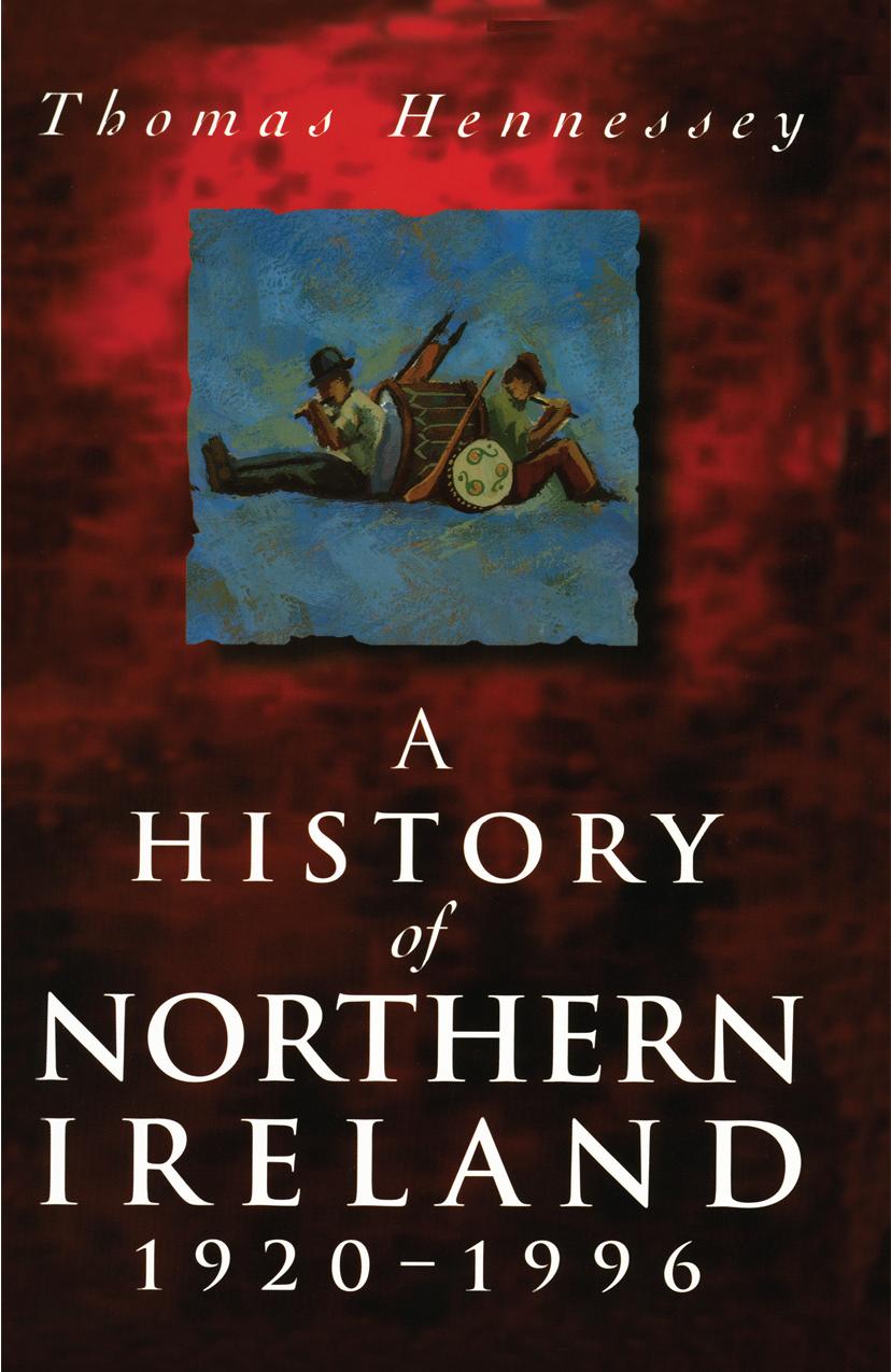 A History of Northern Ireland 1920-1996 by Thomas Hennessey (auth.)