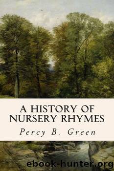 A History of Nursery Rhymes by Percy B. Green