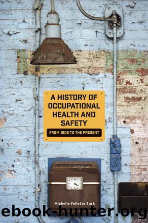 A History of Occupational Health and Safety by Michelle Follette Turk