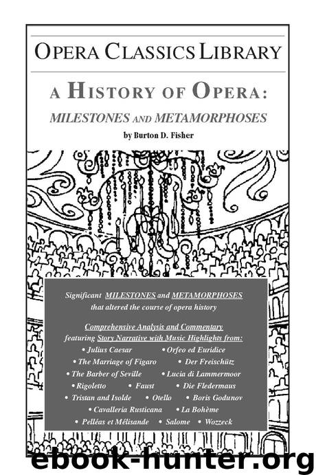 A History of Opera: Milestones and Metamorphoses by Burton D. Fisher