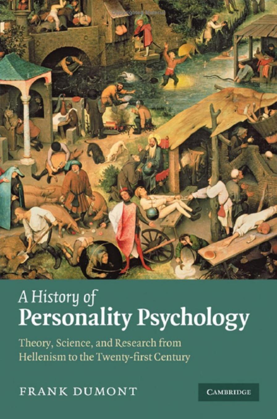 A History of Personality Psychology: Theory, Science, and Research from Hellenism to the Twenty-First Century by Frank Dumont