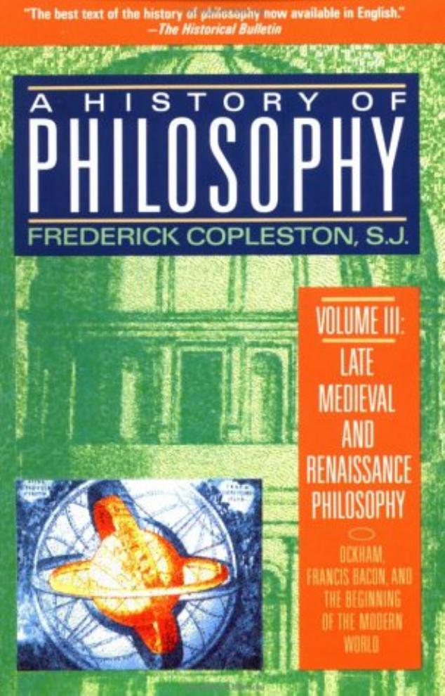 A History of Philosophy -Vol 3 Late Medieval and Renaissance Philosophy by Unknown
