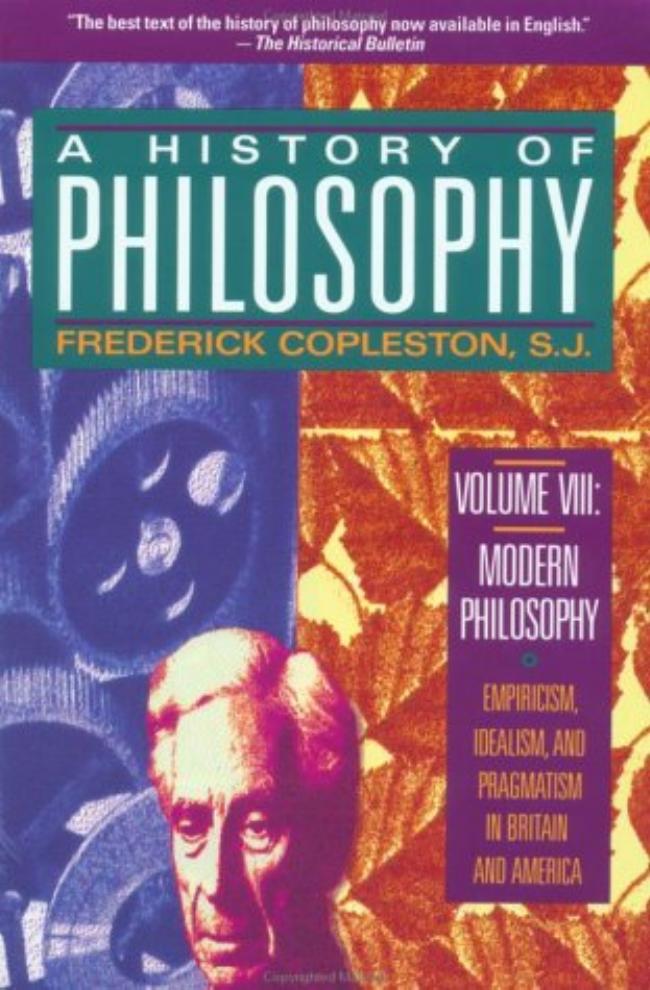 A History of Philosophy Vol 8 -Modern Philosohy- Empiricism , Idialism, and Pragmatism in Britain and America by Unknown