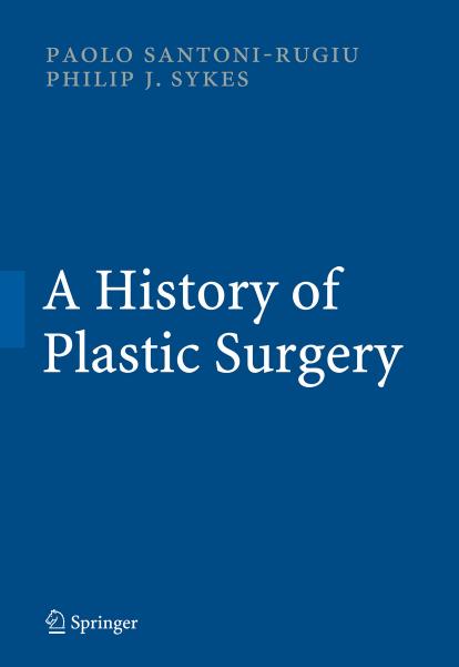 A History of Plastic Surgery by P. Santoni-Rugiu P. J. Sykes