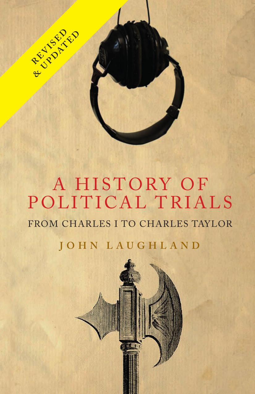 A History of Political Trials: From Charles I to Charles Taylor, 2nd Edition by John Laughland