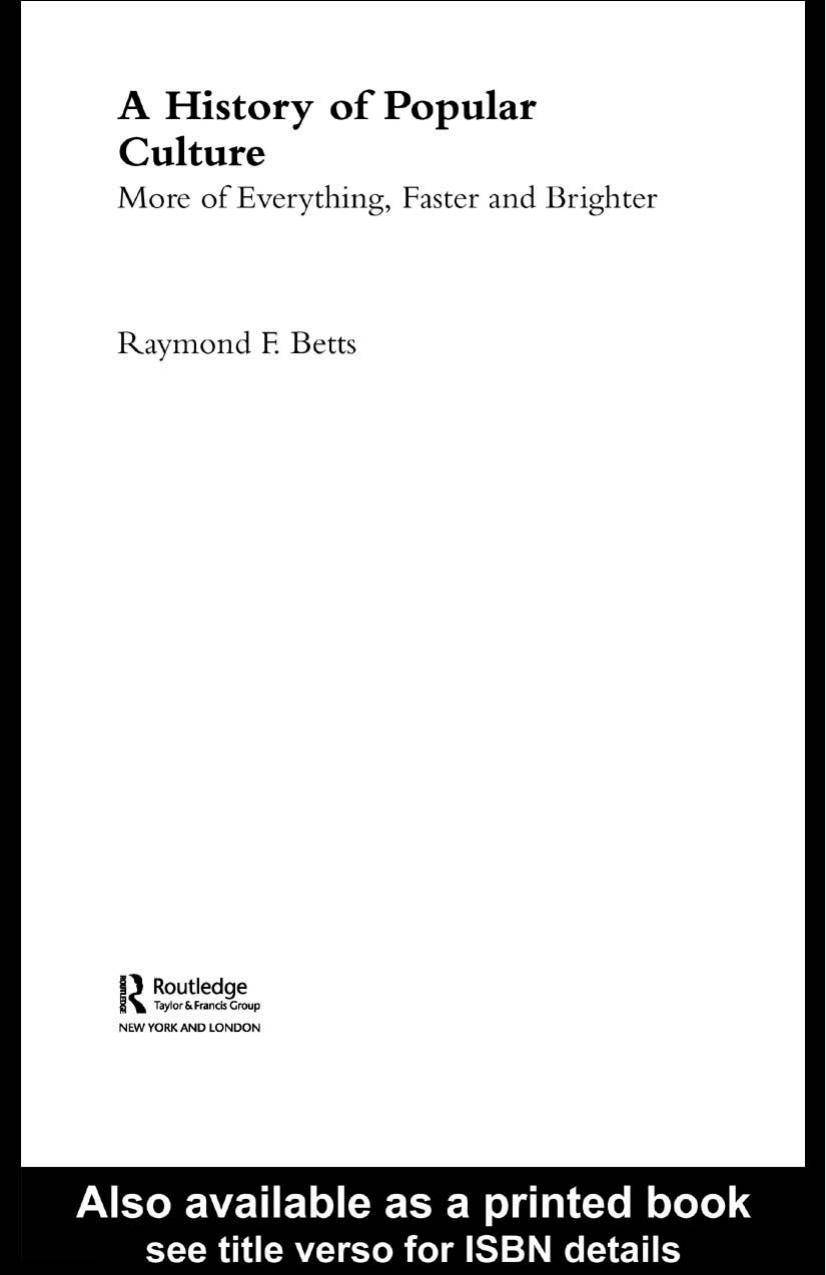 A History of Popular Culture: More of Everything, Faster and Brighter by Raymond Betts